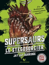 Supersaurs. Vol. 2. Le stégosorcier - Jay Burridge