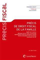 Précis de droit fiscal de la famille : impôt sur le revenu, mariage, divorce, Pacs, concubinage, optimisation fiscale du patrimoine familial, droits de donation et de succession, assurance vie, ISF - Frédéric Douet