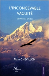 L'inconcevable vacuité : de l'amour à la grâce - Alain Chevillon