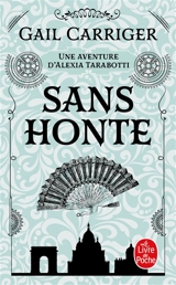 Le protectorat de l'ombrelle. Vol. 3. Sans honte : une aventure d'Alexia Tarabotti - Gail Carriger