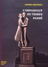 Imparfait du temps passé : 324 épisodes de la vie d'un artiste russe - Grisha Bruskin