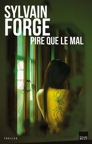 Pire que le mal : thriller - Sylvain Forge
