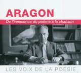 Aragon : de l'innocence du poème à la chanson - Louis Aragon