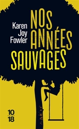 Nos années sauvages - Karen Joy Fowler