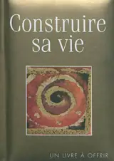 Construire sa vie