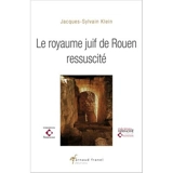Le royaume juif de Rouen ressuscité - Jacques-Sylvain Klein
