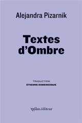 Textes d'ombre : derniers écrits - Alejandra Pizarnik