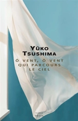 O vent, ô vent qui parcours le ciel - Yūko Tsushima