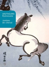 Jambes de cheval - Ryûnosuké Akutagawa