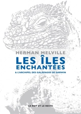Les îles enchantées. L'Archipel des Galapagos - Herman Melville