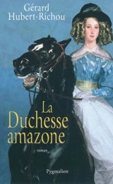 La duchesse amazone - Gérard Hubert-Richou