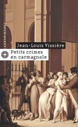 Petits crimes en carmagnole - Jean-Louis Vissière