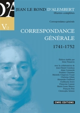 Oeuvres complètes. Série V, Correspondance générale. Vol. 2. Correspondance générale, 1741-1752 - D' Alembert