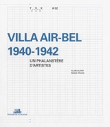 Villa Air-Bel, 1940-1942 : un phalanstère d'artistes - Alain Guyot