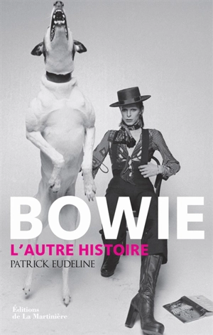 Bowie : l'autre histoire - Patrick Eudeline