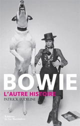 Bowie : l'autre histoire - Patrick Eudeline