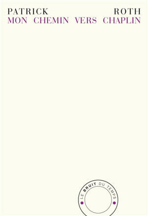 Mon chemin vers Chaplin : une reprise - Patrick Roth
