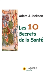 Les 10 secrets de la santé - Adam Jackson