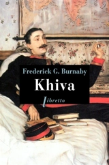 Khiva : au galop vers les cités interdites d'Asie centrale, 1875-1876 - Frederick Gustavus Burnaby