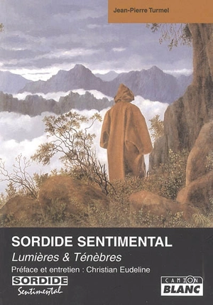 Sordide sentimental. Lumière & ténèbres - Jean-Pierre Turmel