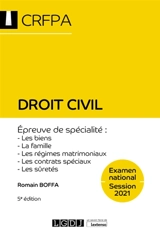 Droit civil : examen national, session 2021, épreuve de spécialité : les biens, la famille, les régimes matrimoniaux, les contrats spéciaux, les sûretés - Romain Boffa