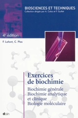 Exercices de biochimie : biochimie générale, biochimie analytique et clinique, biologie moléculaire - Françoise Lafont