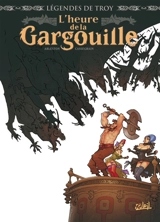Légendes de Troy. L'heure de la gargouille - Christophe Arleston
