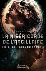 Les chroniques du Radch. Vol. 3. La miséricorde de l'ancillaire - Ann Leckie