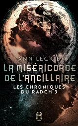 Les chroniques du Radch. Vol. 3. La miséricorde de l'ancillaire - Ann Leckie