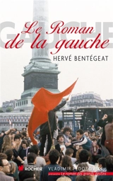 Le roman de la gauche - Hervé Bentégeat