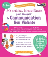 50 activités bienveillantes pour découvrir la communication non violente : 6 à 9 ans - Fanny Rondelet