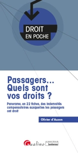 Passagers... : quels sont vos droits ? : panorama, en 22 fiches, des indemnités compensatoires auxquelles les passagers ont droit - Olivier d' Auzon