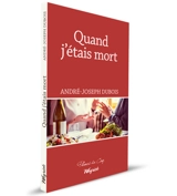 Quand j'étais mort - André-Joseph Dubois