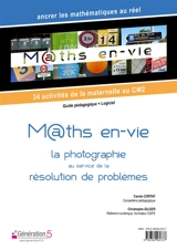 M@ths en-vie : 34 activités de la maternelle au CM2, guide pédagogique + logiciel : la photographie au service de la résolution de problèmes - Carole Cortay