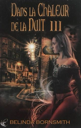 Dans la chaleur de la nuit. Vol. 3 - Belinda Bornsmith