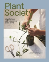Plant society : végétalisez votre intérieur avec style - Jason Chongue