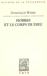 Hobbes et le corps de Dieu : idem esse ens & corpus - Dominique Weber