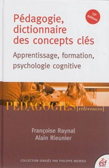 Pédagogie, dictionnaire des concepts clés : apprentissage, formation, psychologie cognitive - Françoise Raynal