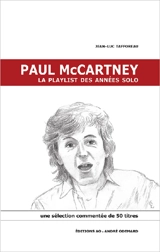 Paul McCartney : la playlist des années solo : une sélection commentée de 50 titres - Jean-Luc Tafforeau