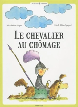 Le chevalier au chômage - Alice Brière-Haquet