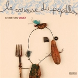 La caresse du papillon - Christian Voltz