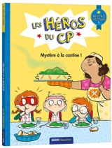 Les héros du CP. Mystère à la cantine ! : niveau lecture 1 - Lucie Babarit