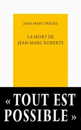 La mort de Jean-Marc Roberts - Jean-Marc Parisis