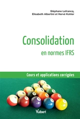 Consolidation en normes IFRS : cours et applications corrigées - Stéphane Lefrancq