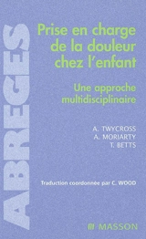 Prise en charge de la douleur chez l'enfant : une approche multidisciplinaire - Alison Twycross