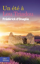 Un été à Lou Triadou - Frédérick d' Onaglia