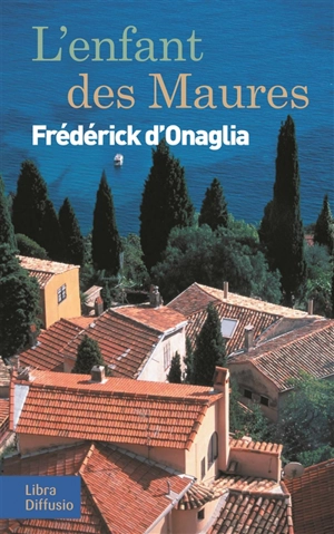 L'enfant des Maures - Frédérick d' Onaglia
