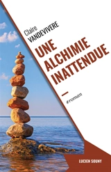 Une alchimie inattendue - Claire Vandevivere