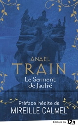 Le serment de Jaufré - Anaël Calmel-Train