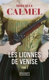 Les lionnes de Venise. Vol. 2 - Mireille Calmel